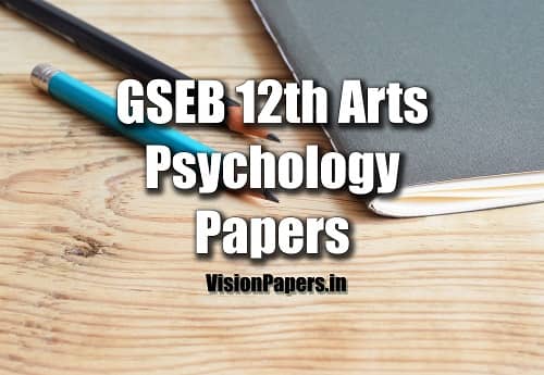GSEB 12th Arts Psychology Question Papers, GSEB 12th Arts Manovigyan, Psychology Question Papers PDF Download