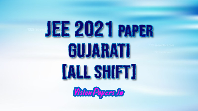 JEE Main 2021 Paper in Gujarati, JEE February 2021 Paper in Gujarati, JEE March 2021 Paper in Gujarati