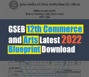 GSEB 12th Arts 2022 Blueprint, GSEB 12th Commerce 2022 Blueprint, Blueprint of GSEB 12th Arts or Commerce 2022